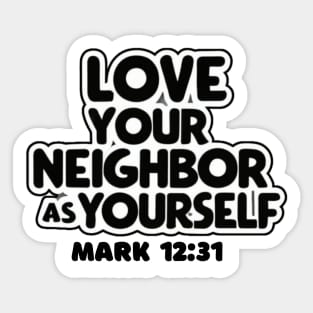 Love Your Neighbor As Yourself Mark 12:31 Sticker